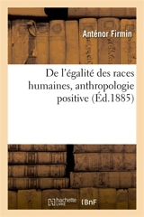 De l'égalité des races humaines, anthropologie positive - Anténor Firmin