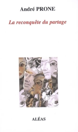 La reconquête du partage : essai - André Prone