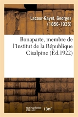 Bonaparte, membre de l'Institut de la République Cisalpine - Georges Lacour-Gayet
