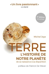 Terre, l'histoire de notre planète : de sa naissance à sa disparition - Michel Joye