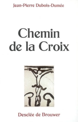 Chemin de la croix - Jean-Pierre Dubois-Dumée