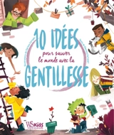 10 idées pour sauver le monde par la gentillesse - Eleonora Fornasari