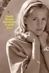 Retrouver le petit frère - Gisèle Bienne
