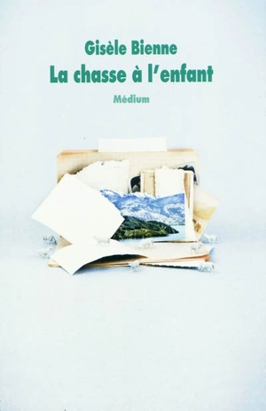 La chasse à l'enfant - Gisèle Bienne