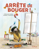 Arrête de bouger ! - Stéphane Husar