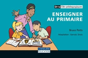 Enseigner au primaire - Potts, Bruce