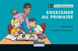 Enseigner au primaire - Potts, Bruce