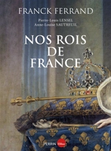 Nos rois de France - Franck Ferrand