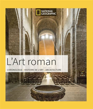 L'art roman : chronologie, histoire de l'art, architecture - Victoria Charles
