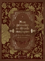 Mon grimoire de rituels magiques : le livre des ombres de la sorcière - Pandora Hearts