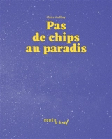 Pas de chips au paradis - Claire Audhuy