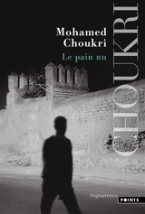 Le pain nu : récit autobiographique - Mohamed Choukri
