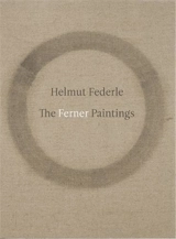 Helmut Federle : The Ferner Paintings - Helmut Federle