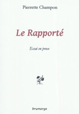 Le rapporté - Pierrette Champon