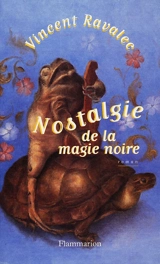 Nostalgie de la magie noire - Vincent Ravalec