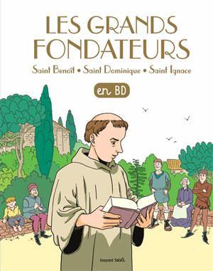 Les chercheurs de Dieu. Les grands fondateurs : saint Benoît, saint Dominique, saint Ignace : en BD - Aline Combescot