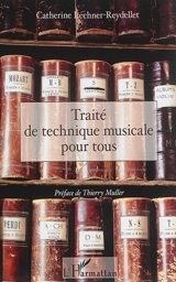 Traité de technique musicale pour tous - Catherine Lechner-Reydellet