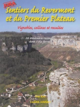 Sentiers du Revermont et du premier plateau, Jura : vignobles, collines et reculées : de la randonnée familiale à la randonnée sportive, 26 itinéraires reconnus dont une via ferrata - Yves Ray
