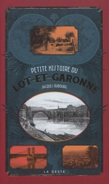 Petite histoire du Lot-et-Garonne - Jacques Dubourg