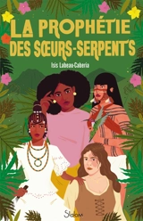 La prophétie des soeurs-serpents - Isis Labeau-Caberia