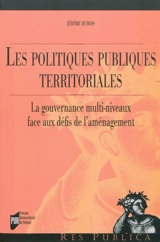 Les politiques publiques territoriales : la gouvernance multi-niveaux face aux défis de l'aménagement - Jérôme Dubois