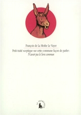 Petit traité sceptique sur cette commune façon de parler : n'avoir pas le sens commun - François de La Mothe Le Vayer