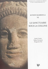 Kition-Bamboula. Vol. 6. Le sanctuaire sous la colline - France. Mission archéologique de Kition-Bamboula
