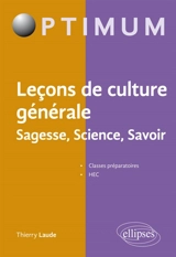 Leçons de culture générale : sagesse, science, savoir - Thierry Laude