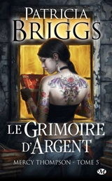 Mercy Thompson. Vol. 5. Le grimoire d'argent - Patricia Briggs