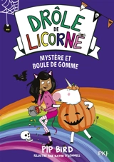 Drôle de licorne. Vol. 8. Mystère et boule de gomme - Pip Bird