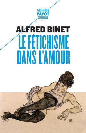 Le fétichisme dans l'amour - Alfred Binet