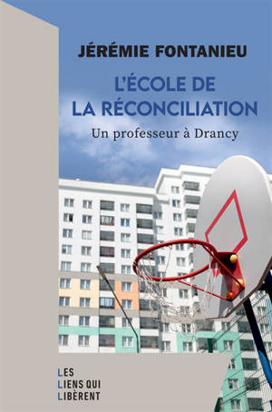 L'école de la réconciliation : un professeur à Drancy - Jérémie Fontanieu