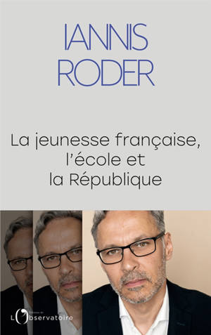 La jeunesse française, l'école et la République - Iannis Roder