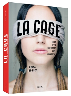 La cage : elles n'en sortiront pas indemnes - Emma Seguès