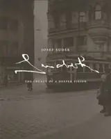 Josef Sudek The Legacy of a Deeper Vision - Maia-Mari Sutnik