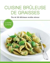 Cuisine brûleuse de graisses : plus de 100 délicieuses recettes minceur - Sabine Werner