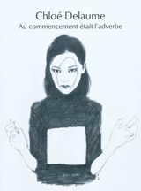 Au commencement était l'adverbe - Chloé Delaume