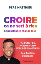 Croire ça ne sert à rien : et pourtant ça change tout ! - Matthieu Jasseron