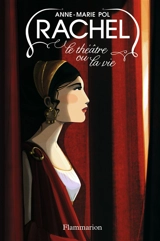 Rachel : le théâtre ou la vie - Anne-Marie Pol