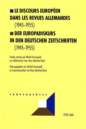Le discours européen dans les revues allemandes. Vol. *. 1945-1955. Der Europadiskurs in den deutschen Zeitschriften. Vol. *. 1945-1955