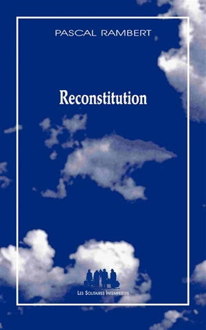 Reconstitution - Pascal Rambert
