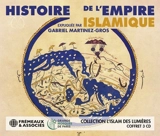 Histoire de l'Empire islamique - Gabriel Martinez-Gros