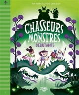 Chasseurs de monstres. Vol. 1. Débutants - Ian Mark