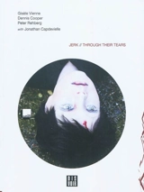 Jerk : a sound piece. Through their tears : a photo sequence - Gisele Vienne