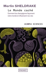 Le monde caché : comment les champignons façonnent notre monde et influencent nos vies - Merlin Sheldrake