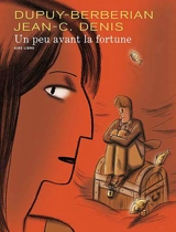 Un peu avant la fortune - Philippe Dupuy