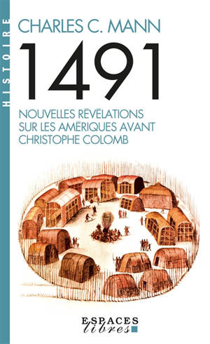 1491 : nouvelles révélations sur les Amériques avant Christophe Colomb - Charles C. Mann