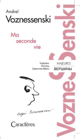 Ma seconde vie - Andreï Voznessenski