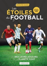 Les étoiles du football : les meilleurs joueurs de la planète foot - Rodolphe Gaudin