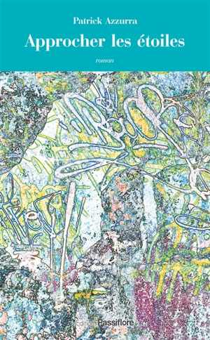 Approcher les étoiles - Patrick Azzurra